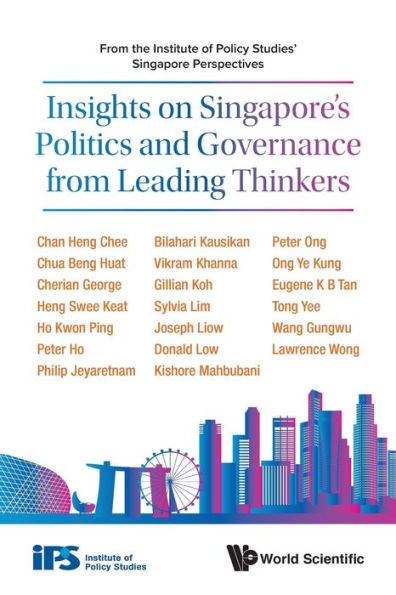 Insights On Singapore's Politics And Governance From Leading Thinkers: The Institute Of Policy Studies' Singapore Perspectives