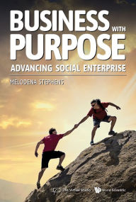 Title: Business With Purpose: Advancing Social Enterprise, Author: Melodena Stephens Balakrishnan