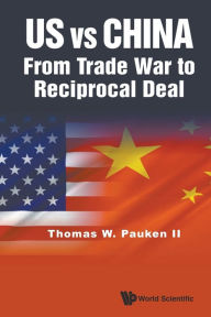 Title: Us Vs China: From Trade War To Reciprocal Deal, Author: Thomas Weir Pauken Ii