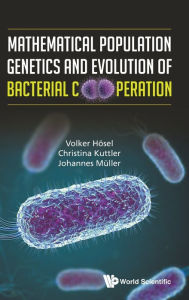 Title: Mathematical Population Genetics And Evolution Of Bacterial Cooperation, Author: Volker Hosel