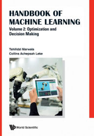 Title: HDBK OF MACHINE LEARNING (V2): Volume 2: Optimization and Decision Making, Author: Tshilidzi Marwala