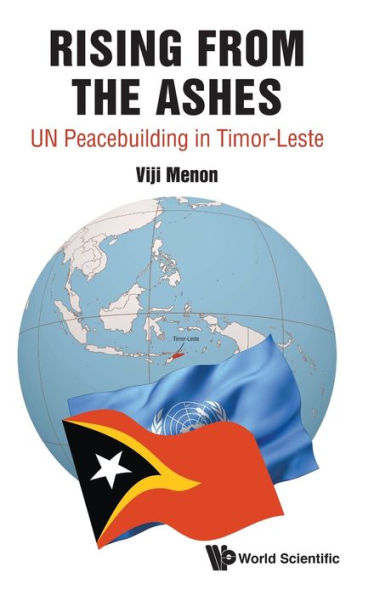 Rising From The Ashes: Un Peacebuilding Timor-leste