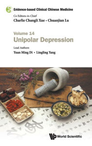 Title: Evidence-based Clinical Chinese Medicine - Volume 14: Unipolar Depression, Author: Yuan Ming Di