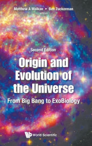 Title: Origin And Evolution Of The Universe: From Big Bang To Exobiology (Second Edition), Author: Matthew A Malkan