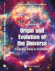 Title: ORIGIN & EVOLUT UNIVERS (2ND ED): From Big Bang to ExoBiology, Author: Matthew A Malkan