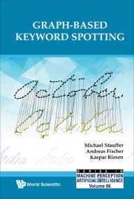 Title: GRAPH-BASED KEYWORD SPOTTING, Author: Michael Stauffer