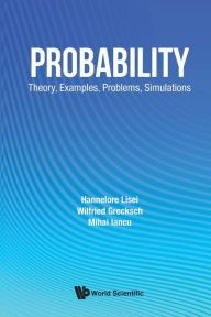 Title: Probability: Theory, Examples, Problems, Simulations, Author: Hannelore Lisei