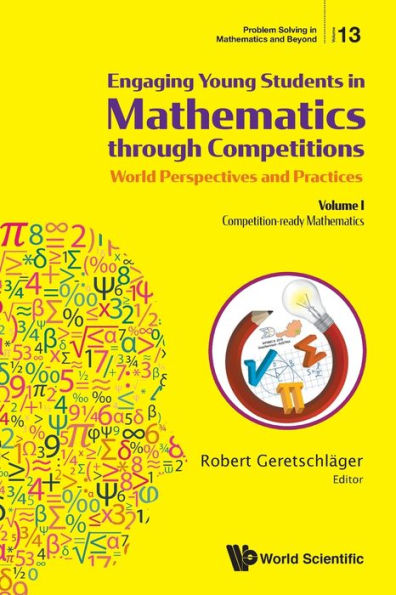 Engaging Young Students In Mathematics Through Competitions - World Perspectives And Practices: Volume I - Competition-ready Mathematics