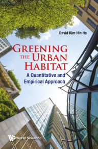 Title: GREENING THE URBAN HABITAT: A Quantitative and Empirical Approach, Author: David Kim Hin Ho