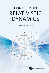 Title: Concepts In Relativistic Dynamics, Author: Lawrence Horwitz