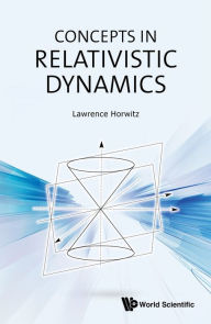 Title: CONCEPTS IN RELATIVISTIC DYNAMICS, Author: Lawrence Horwitz