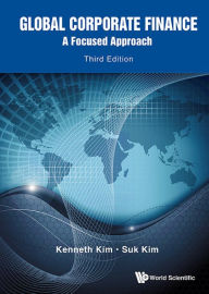 Title: GLOBAL CORPORATE FINANC (3RD ED): A Focused Approach, Author: Kenneth A Kim