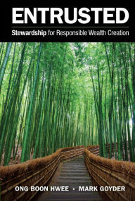 Title: Entrusted: Stewardship For Responsible Wealth Creation, Author: Boon Hwee Ong