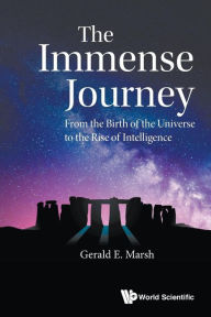 Title: Immense Journey, The: From The Birth Of The Universe To The Rise Of Intelligence, Author: Gerald E Marsh