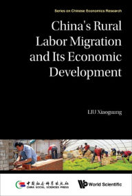 Title: CHINA'S RURAL LABOR MIGRATION AND ITS ECONOMIC DEVELOPMENT, Author: Xiaoguang Liu