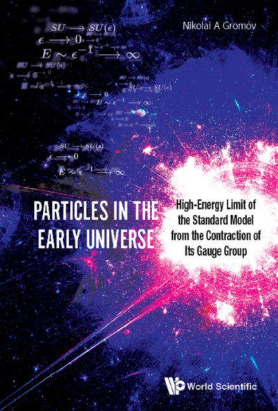 PARTICLES IN THE EARLY UNIVERSE: High-Energy Limit of the Standard Model from the Contraction of Its Gauge Group