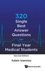 Title: 320 Single Best Answer Questions For Final Year Medical Students (Second Edition), Author: Adam Ioannou