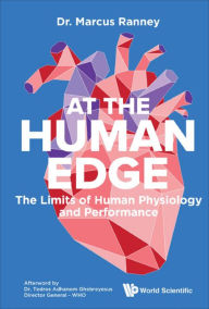 Title: AT THE HUMAN EDGE: The Limits of Human Physiology and Performance, Author: Marcus Ranney