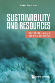 Title: Sustainability And Resources: Theoretical Issues In Dynamic Economics, Author: Mukul Majumdar