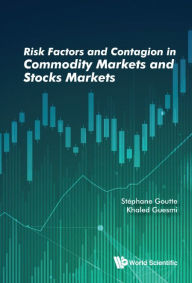 Title: Risk Factors And Contagion In Commodity Markets And Stocks Markets, Author: Stephane Goutte