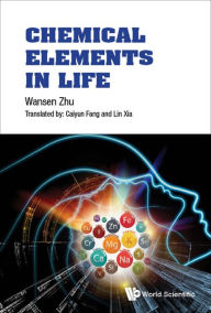 Title: CHEMICAL ELEMENTS IN LIFE, Author: Wansen Zhu