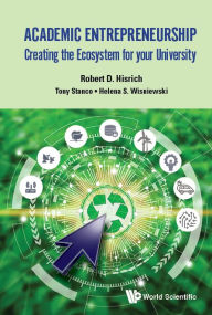 Title: Academic Entrepreneurship: Creating The Ecosystem For Your University, Author: Robert D Hisrich