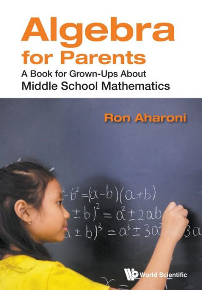 Algebra For Parents: A Book Grown-ups About Middle School Mathematics