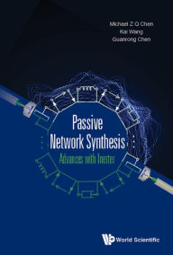 Title: PASSIVE NETWORK SYNTHESIS: ADVANCES WITH INERTER: Advances with Inerter, Author: Michael Zhiqiang Chen