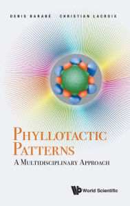 Title: Phyllotactic Patterns: A Multidisciplinary Approach, Author: Denis Barabe