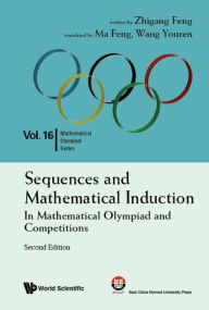 Title: SEQUEN & MATHE INDUCT (2ND ED): In Mathematical Olympiad and Competitions, Author: Zhi-gang Feng