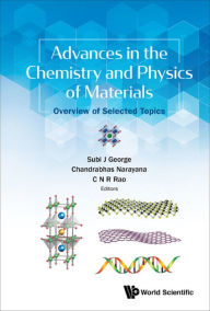 Title: ADVANCES IN THE CHEMISTRY AND PHYSICS OF MATERIALS: Overview of Selected Topics, Author: Subi J George