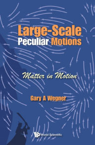 Title: LARGE-SCALE PECULIAR MOTIONS: MATTER IN MOTION: Matter in Motion, Author: Gary A Wegner