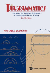 Title: DIAGRAMMATICS (2ND ED): Lectures on Selected Problems in Condensed Matter Theory, Author: Michael V Sadovskii