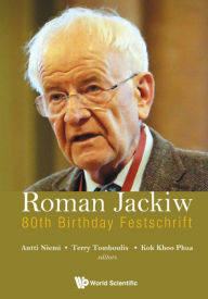 Title: ROMAN JACKIW: 80TH BIRTHDAY FESTSCHRIFT: 80th Birthday Festschrift, Author: Antti Niemi