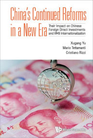 Title: CHINA'S CONTINUED REFORMS IN A NEW ERA: Their Impact on Chinese Foreign Direct Investments and RMB Internationalization, Author: Xugang Yu