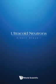 Title: ULTRACOLD NEUTRONS, Author: Albert Steyerl