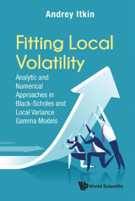 Title: FITTING LOCAL VOLATILITY: Analytic and Numerical Approaches in Black-Scholes and Local Variance Gamma Models, Author: Andrey Itkin