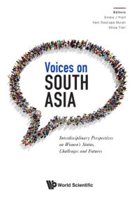 Title: VOICES ON SOUTH ASIA: Interdisciplinary Perspectives on Women's Status, Challenges and Futures, Author: Emma J Flatt