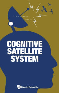 Title: Cognitive Satellite System, Author: Jianjun Zhang