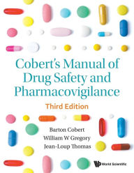 Title: Cobert's Manual Of Drug Safety And Pharmacovigilance (Third Edition), Author: Barton Cobert