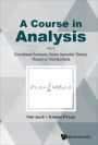 COURSE IN ANALYSIS, A (V5): Vol. V: Functional Analysis, Some Operator Theory, Theory of Distributions