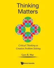 Audio books download amazon Thinking Matters: Module I Critical Thinking As Creative Problem Solving in English 9789811216244 by Gary Mar