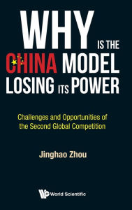 Title: Why Is The China Model Losing Its Power? - Challenges And Opportunities Of The Second Global Competition, Author: Jinghao Zhou