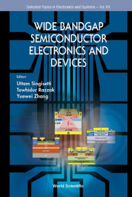 Title: Wide Bandgap Semiconductor Electronics And Devices, Author: Uttam Singisetti