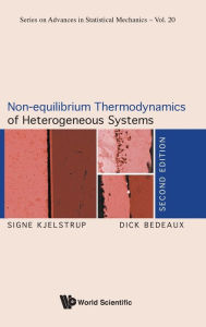 Title: Non-equilibrium Thermodynamics Of Heterogeneous Systems (Second Edition), Author: Signe Kjelstrup