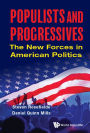POPULISTS AND PROGRESSIVES: The New Forces in American Politics