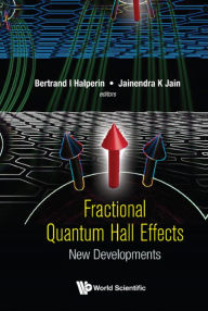 Title: FRACTIONAL QUANTUM HALL EFFECTS: NEW DEVELOPMENTS: New Developments, Author: Bertrand I Halperin