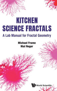 Title: Kitchen Science Fractals: A Lab Manual For Fractal Geometry, Author: Michael Frame