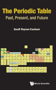 Title: Periodic Table, The: Past, Present, And Future, Author: Geoffrey Rayner-canham