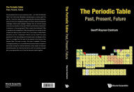 Title: PERIODIC TABLE, THE: PAST, PRESENT, AND FUTURE: Past, Present, and Future, Author: Geoffrey Rayner-canham